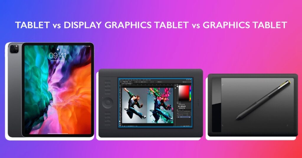 Tablets Vs Graphics Pad Vs Display Tablet - Know Thy Art
